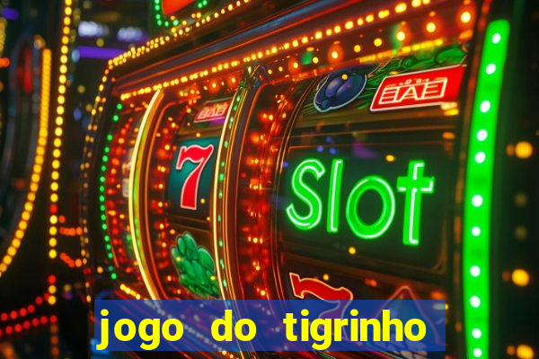 jogo do tigrinho aposta minima